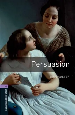 Biblioteca Oxford Bookworms: Persuasion: Level 4: 1400-Word Vocabulary - Oxford Bookworms Library: Persuasion: Level 4: 1400-Word Vocabulary