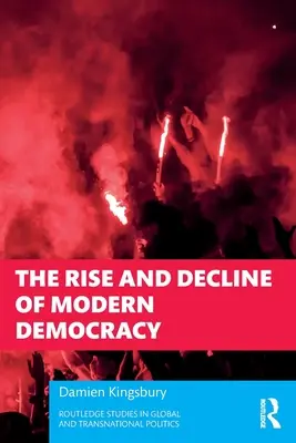 Ascensiunea și declinul democrației moderne - The Rise and Decline of Modern Democracy