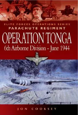 Operațiunea Tonga: Divizia a 6-a aeropurtată - iunie 1944 - Operation Tonga: 6th Airborne Division - June 1944