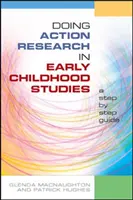 Efectuarea cercetării prin acțiune în studiile privind copilăria timpurie: Un ghid pas cu pas - Doing Action Research in Early Childhood Studies: A step-by-step guide