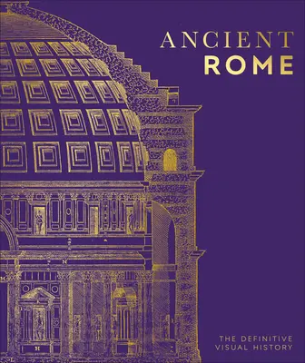Roma antică: Istoria vizuală definitivă - Ancient Rome: The Definitive Visual History
