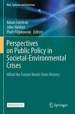 Perspective asupra politicilor publice în crizele societale de mediu: Ceea ce viitorul are nevoie de la istorie - Perspectives on Public Policy in Societal-Environmental Crises: What the Future Needs from History