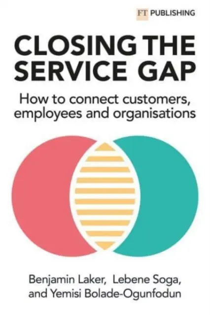 Închiderea decalajului dintre servicii: Cum să conectăm clienții, angajații și organizațiile - Closing the Service Gap: How to Connect Customers, Employees and Organisations
