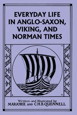 Viața de zi cu zi în epoca anglo-saxonă, vikingă și normandă (ediție color) (Clasici de ieri) - Everyday Life in Anglo-Saxon, Viking, and Norman Times (Color Edition) (Yesterday's Classics)