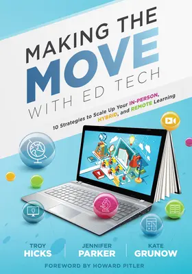 A face mișcarea cu Ed Tech: Ten Strategies to Scale Up Your In-Person, Hybrid, and Remote Learning (Aflați cum să integrați tehnologia în clasă - Making the Move with Ed Tech: Ten Strategies to Scale Up Your In-Person, Hybrid, and Remote Learning (Learn How to Integrate Technology in the Class