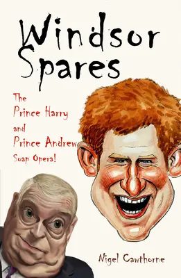 Windsor Spares: Telenovela prințului Harry și a prințului Andrew - Windsor Spares: The Prince Harry and Prince Andrew's Soap Opera