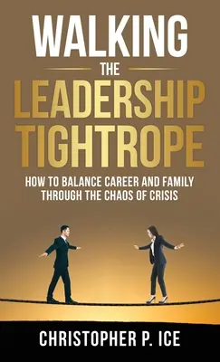 Mersul pe frânghia conducerii (Walking the Leadership Tightrope) - Walking the Leadership Tightrope
