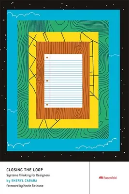 Closing the Loop: Gândirea sistemică pentru designeri - Closing the Loop: Systems Thinking for Designers