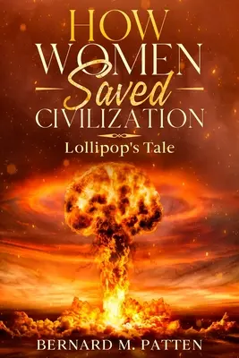 Cum au salvat femeile civilizația: Povestea lui Lollipop - How Women Saved Civilization: Lollipop's Tale