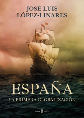 Espaa, La Primera Globalizacin / Spania, prima globalizare - Espaa, La Primera Globalizacin / Spain, the First Globalization