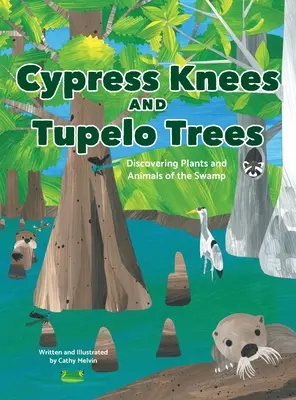 Cypress Knees and Tupelo Trees: Descoperirea plantelor și animalelor din mlaștină - Cypress Knees and Tupelo Trees: Discovering Plants and Animals of the Swamp