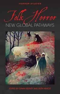 Folk Horror: Noi căi globale - Folk Horror: New Global Pathways