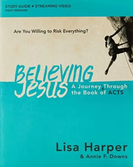 Ghid de studiu biblic Crezând în Isus Plus Streaming Video: O călătorie prin cartea Faptele Apostolilor - Believing Jesus Bible Study Guide Plus Streaming Video: A Journey Through the Book of Acts