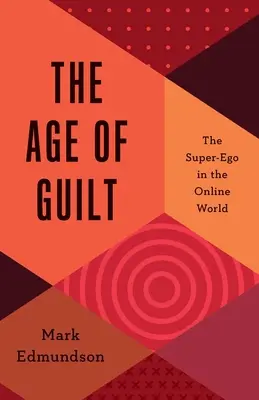 The Age of Guilt (Epoca vinovăției): Super-ego-ul în lumea online - The Age of Guilt: The Super-Ego in the Online World