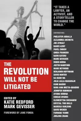 Revoluția nu va fi litigată: Puterea poporului și puterea juridică în secolul XXI - The Revolution Will Not Be Litigated: People Power and Legal Power in the 21st Century