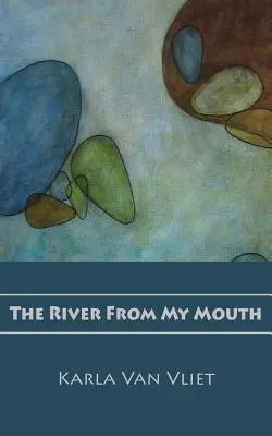Râul din gura mea - The River From My Mouth