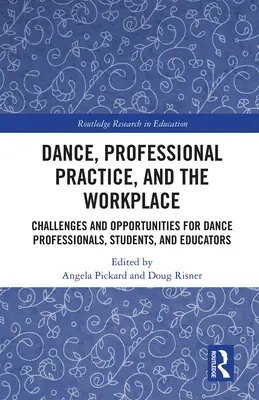 Dansul, practica profesională și locul de muncă: Provocări și oportunități pentru profesioniștii, studenții și educatorii din domeniul dansului - Dance, Professional Practice, and the Workplace: Challenges and Opportunities for Dance Professionals, Students, and Educators