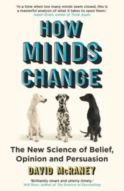 Cum se schimbă mințile - Noua știință a credinței, opiniei și persuasiunii - How Minds Change - The New Science of Belief, Opinion and Persuasion