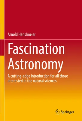 Fascinația astronomiei: O introducere de ultimă oră pentru toți cei interesați de științele naturii - Fascination Astronomy: A Cutting-Edge Introduction for All Those Interested in the Natural Sciences