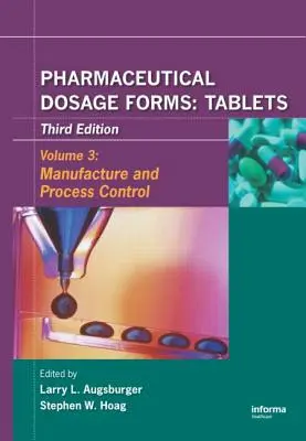Forme farmaceutice de dozare - Tablete: Fabricarea și controlul proceselor - Pharmaceutical Dosage Forms - Tablets: Manufacture and Process Control