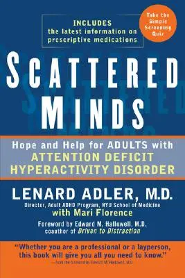 Minți împrăștiate: Speranță și ajutor pentru adulții cu tulburare de hiperactivitate și deficit de atenție - Scattered Minds: Hope and Help for Adults with Attention Deficit Hyperactivity Disorder