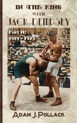 În ring cu Jack Dempsey - Partea II: 1919 - 1923 - In the Ring With Jack Dempsey - Part II: 1919 - 1923