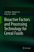 Factori bioactivi și tehnologie de procesare a alimentelor cerealiere - Bioactive Factors and Processing Technology for Cereal Foods
