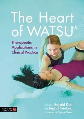 Inima de Watsu(r): Aplicații terapeutice în practica clinică - The Heart of Watsu(r): Therapeutic Applications in Clinical Practice