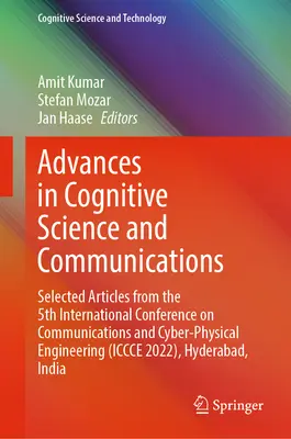 Advances in Cognitive Science and Communications: Articole selectate de la a 5-a Conferință internațională privind comunicațiile și ingineria cibernetică-fizică - Advances in Cognitive Science and Communications: Selected Articles from the 5th International Conference on Communications and Cyber-Physical Enginee