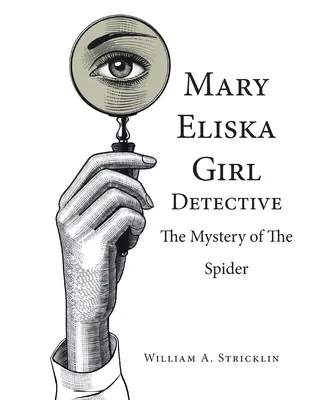 Mary Eliska Girl Detective: Misterul păianjenului: The Mystery of the Spider - Mary Eliska Girl Detective: The Mystery of the Spider