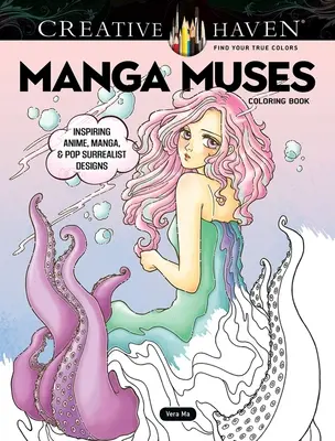 Creative Haven Manga Muses Carte de colorat: Inspiring Anime, Manga, & Pop Surrealist Designs - Creative Haven Manga Muses Coloring Book: Inspiring Anime, Manga, & Pop Surrealist Designs