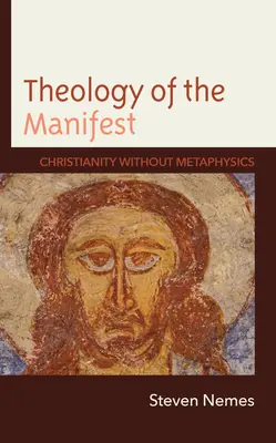 Teologia manifestului: Creștinismul fără metafizică - Theology of the Manifest: Christianity without Metaphysics