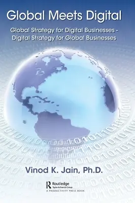 Global Meets Digital: Strategia globală pentru întreprinderile digitale - Strategia digitală pentru întreprinderile globale - Global Meets Digital: Global Strategy for Digital Businesses - Digital Strategy for Global Businesses