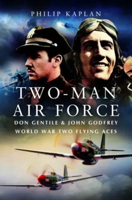 Two-Man Air Force: Don Gentile & John Godfrey: Legende ale zborului în al Doilea Război Mondial - Two-Man Air Force: Don Gentile & John Godfrey: World War II Flying Legends