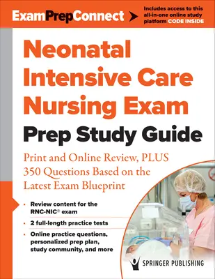 Neonatal Intensive Care Nursing Exam Prep Study Guide: Revizuire tipărită și online, plus 350 de întrebări bazate pe cel mai recent plan de examen - Neonatal Intensive Care Nursing Exam Prep Study Guide: Print and Online Review, Plus 350 Questions Based on the Latest Exam Blueprint