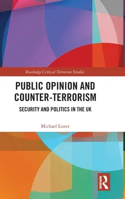 Opinia publică și contraterorismul: Securitate și politică în Regatul Unit - Public Opinion and Counter-Terrorism: Security and Politics in the UK