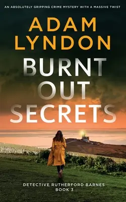 BURNT OUT SECRETS o crimă misterioasă absolut captivantă cu o răsucire uriașă - BURNT OUT SECRETS an absolutely gripping crime mystery with a massive twist
