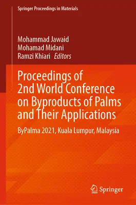 Proceedings of 2nd World Conference on Byproducts of Palms and Their Applications: Bypalma 2021, Kuala Lumpur, Malaezia - Proceedings of 2nd World Conference on Byproducts of Palms and Their Applications: Bypalma 2021, Kuala Lumpur, Malaysia