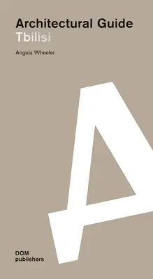 Tbilisi: Ghid arhitectural - Tbilisi: Architectural Guide