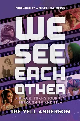 Ne vedem unii pe alții: A Black, Trans Journey Through TV and Film - We See Each Other: A Black, Trans Journey Through TV and Film