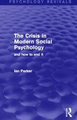 Criza în psihologia socială modernă: Și cum să o încheiem - The Crisis in Modern Social Psychology: And How to End It