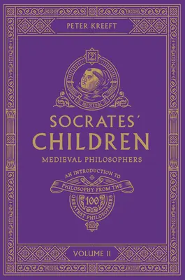 Copiii lui Socrate Volumul II: Filosofi medievali - Socrates' Children Volume II: Medieval Philosophers