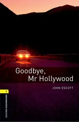 Biblioteca Oxford Bookworms: Goodbye, Mr. Hollywood: Level 1: 400-Word Vocabulary Goodbye, Mr. Hollywood - Oxford Bookworms Library: Goodbye, Mr. Hollywood: Level 1: 400-Word Vocabulary Goodbye, Mr. Hollywood