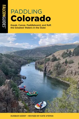 Paddling Colorado: Kayak, canoe, paddleboard și plute pe cele mai bune ape din stat - Paddling Colorado: Kayak, Canoe, Paddleboard, and Raft the Greatest Waters in the State