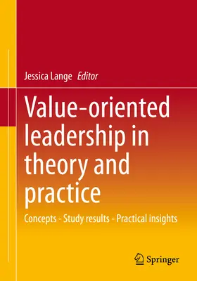 Leadership orientat spre valoare în teorie și practică: Concepte - Rezultate ale studiilor - Perspective practice - Value-Oriented Leadership in Theory and Practice: Concepts - Study Results - Practical Insights