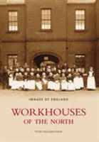 Casele de muncă din nord - Imagini din Anglia - Workhouses of the North - Images of England