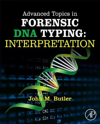 Subiecte avansate în dactilografierea ADN criminalistică: Interpretare - Advanced Topics in Forensic DNA Typing: Interpretation
