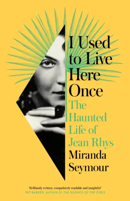 I Used to Live Here Once - Viața bântuită a lui Jean Rhys - I Used to Live Here Once - The Haunted Life of Jean Rhys