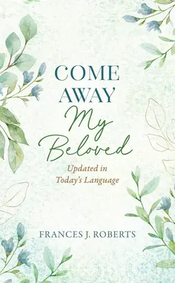 Come Away My Beloved actualizată: Actualizată în limbajul actual - Come Away My Beloved Updated: Updated in Today's Language