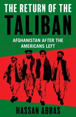 Întoarcerea talibanilor: Afganistanul după plecarea americanilor - The Return of the Taliban: Afghanistan After the Americans Left